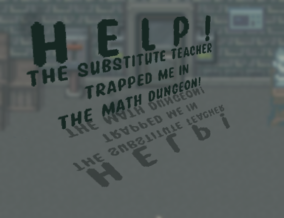 Help! The Substitute Teacher Trapped Me in the Math Dungeon! Image
