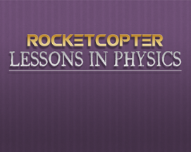 ROCKETCOPTER [Lessons in Physics] Image