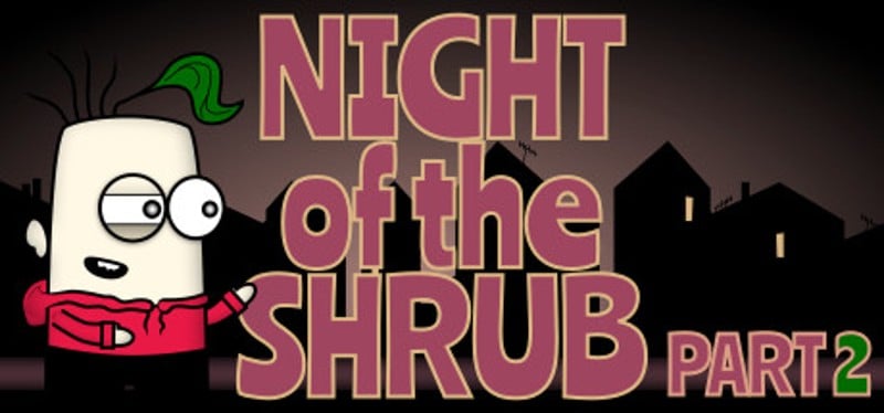 Night of the Shrub Part 2 Game Cover