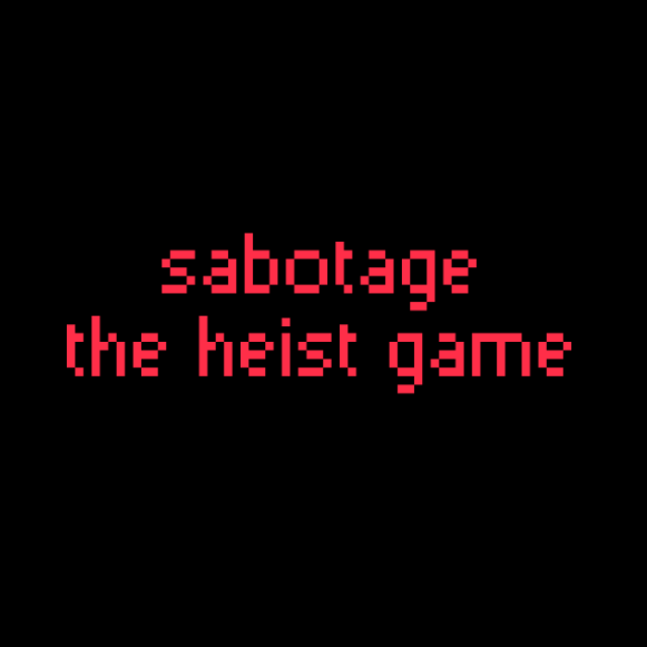 Games like Sabotage - The Heist Game