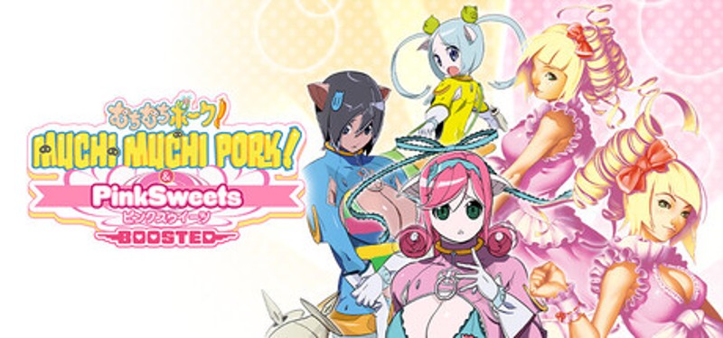 Muchi Muchi Pork! & PinkSweets Boosted Image