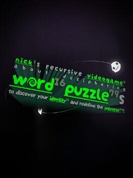 Games like Nick¹s Recursive Videogame About Deciphering Word PuzzleS to Discover Your Identity and Redefine the Universe!