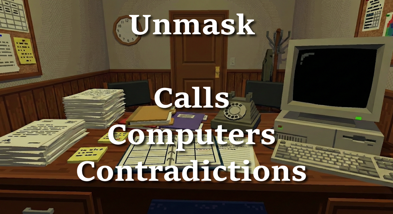 Games like Unmask — Calls, Computers, and Contradictions