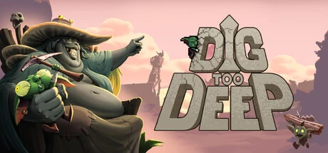 Games like Dig Too Deep