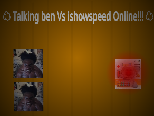 Games like ☁ Talking ben Vs ishowspeed Online!!! ☁ (Update!)