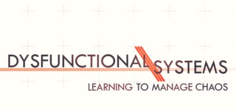 Games like Dysfunctional Systems: Learning to Manage Chaos