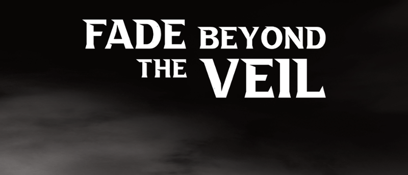 Fade Beyond the Veil Game Cover