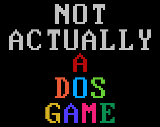 Games like Not Actually A DOS Game