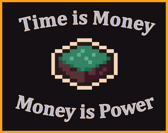 Time is Money. Money is Power Game Cover