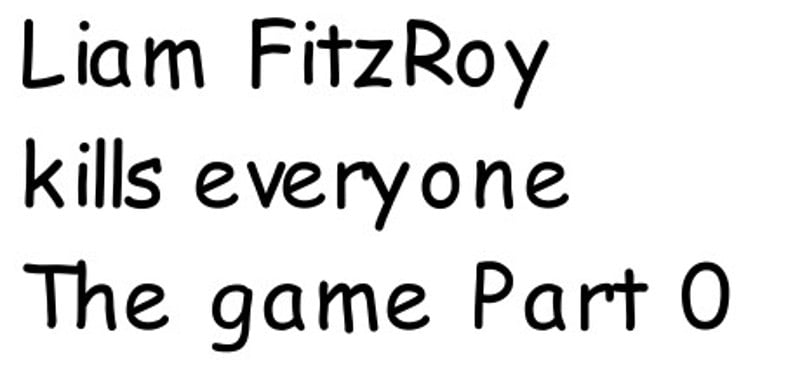 Liam FitzRoy kills everyone The game Part Zero Game Cover