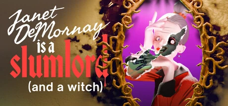 Games like Janet DeMornay Is A Slumlord (and a witch)