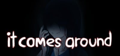 It Comes Around - A Kinetic Novel Image