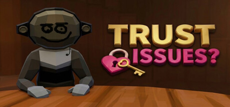 TRUST ISSUES? Image