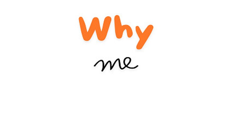 Why Me Image