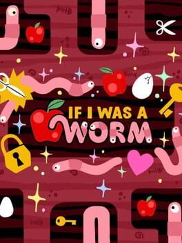 Games like If I Was A Worm