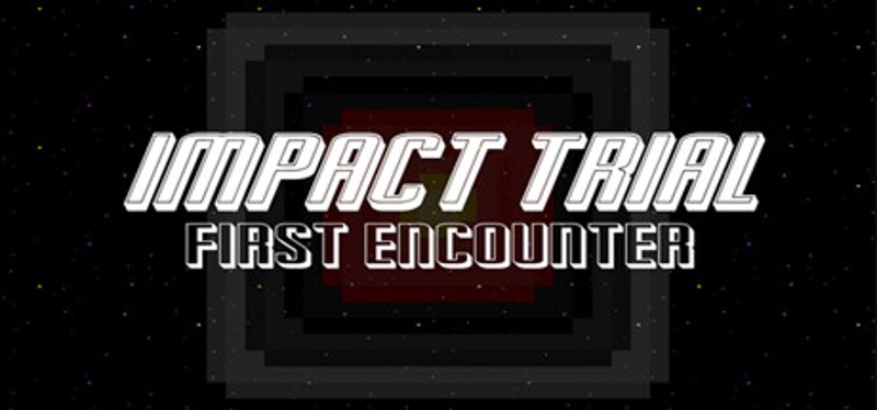 Impact Trial: First Encounter Image