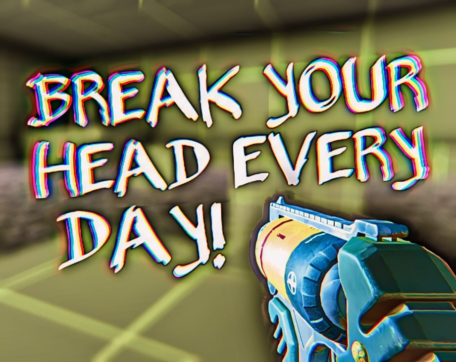 Games like BREAK YOUR HEAD EVERY DAY!