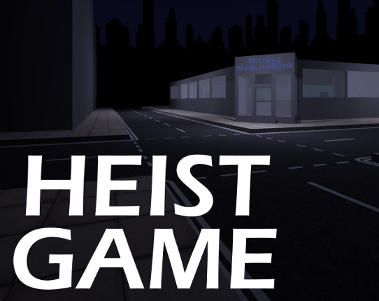 Heist Game: It's Only Illegal If You Get Caught This Is Not Legal Advice Only A Title Image
