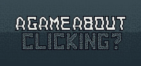 Games like A game about... Clicking?