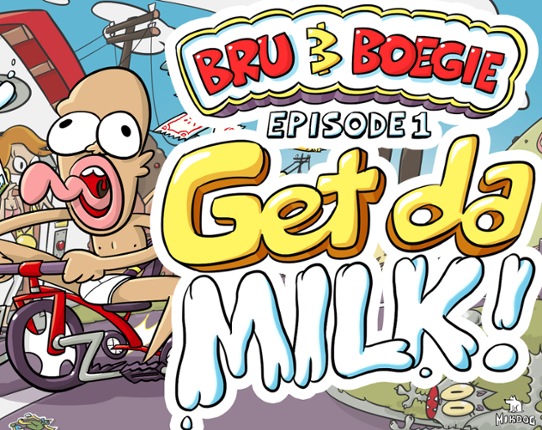 Bru & Boegie: EPISODE 1 – Get da MILK! Image