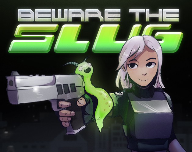 Games like BEWARE THE SLUG