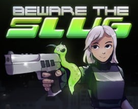 BEWARE THE SLUG Image