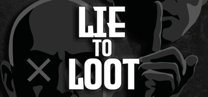 Lie to Loot Image