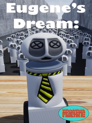 Eugene's Dream: The Daily Ins And Outs Of A Sane Robot In An Insane World Image