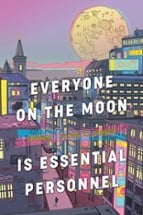 EVERYONE ON THE MOON IS ESSENTIAL PERSONNEL Image