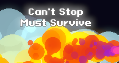 Can't Stop Must Survive [Godot 4.1.1] Image