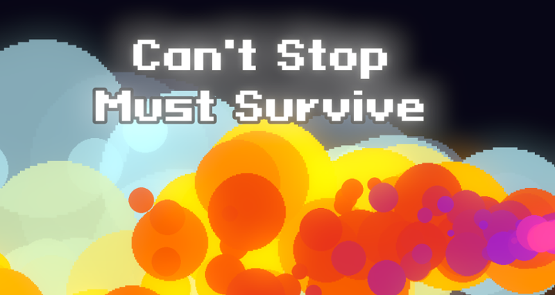 Can't Stop Must Survive [Godot 4.1.1] Game Cover