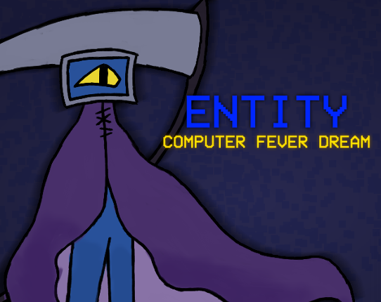 Entity: Computer Fever Dream [DEMO] Image