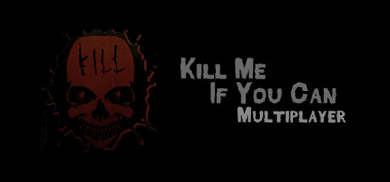 Kill Me If You Can: Multiplayer Edition Image