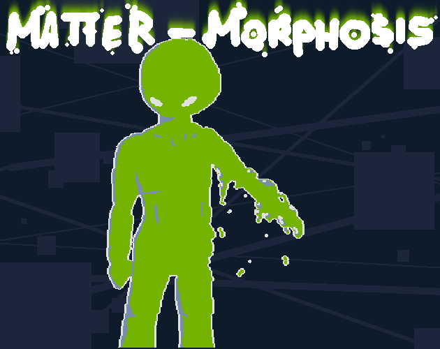 Games like Matter-Morphosis