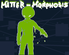 Matter-Morphosis Image