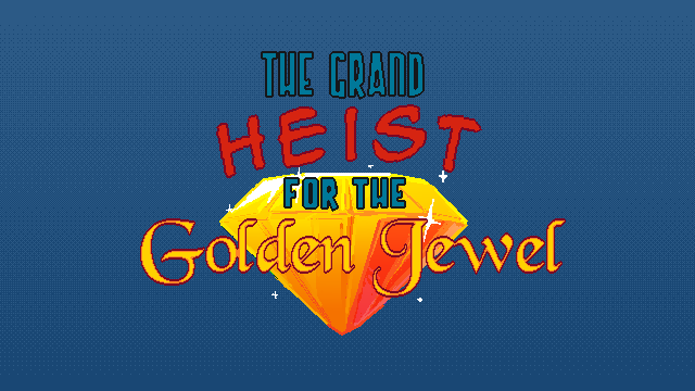 Games like The Grand Heist for the Golden Jewel!