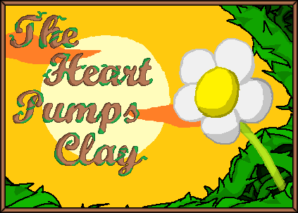 Games like The Heart Pumps Clay