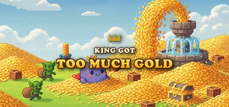 Games like The King Got Too Much Gold