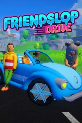 Friendslop Drive Image