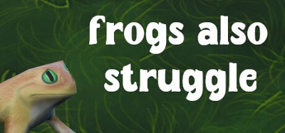 Frogs also struggle Image