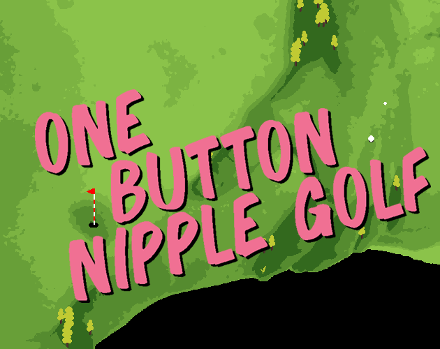 Games like ONE BUTTON NIPPLE GOLF