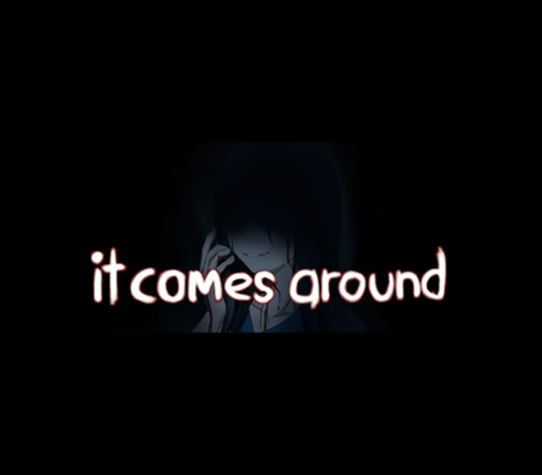 It Comes Around - A Kinetic Novel Image