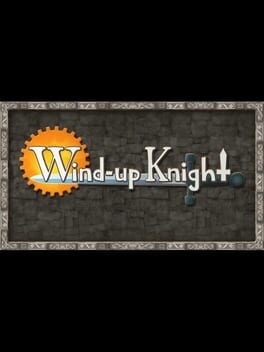 Games like Wind-Up Knight