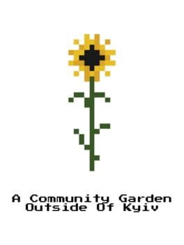 Games like A Community Garden Outside of Kyiv