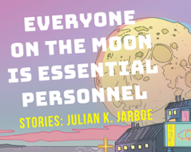 EVERYONE ON THE MOON IS ESSENTIAL PERSONNEL Image