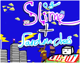 Of Slime And Sandwiches Image