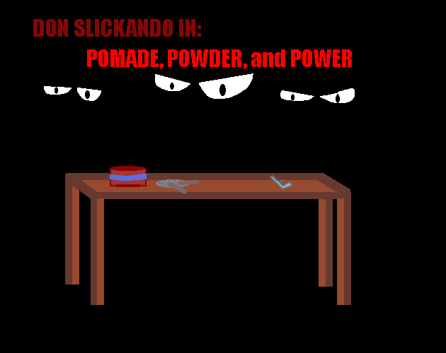 Games like POMADE, POWDER, and POWER