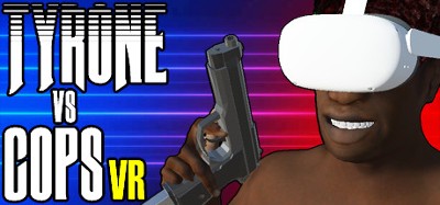 TYRONE vs COPS VR Image