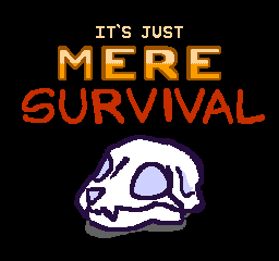 Games like It's Just Mere Survival