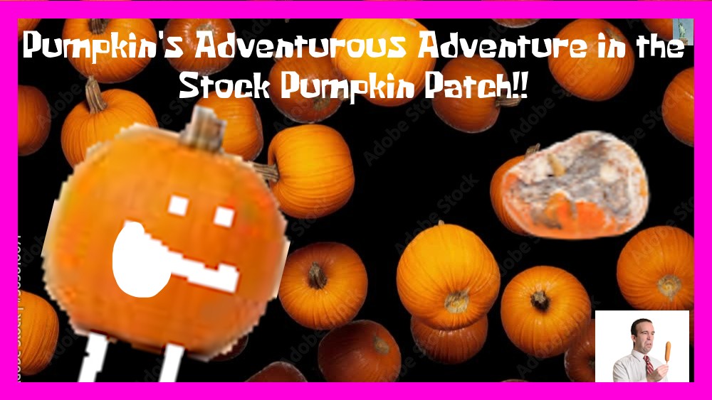 Games like Pumpkin's Adventurous Adventure in the Stock Pumpkin Patch!